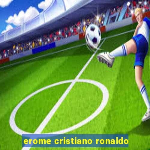 erome cristiano ronaldo